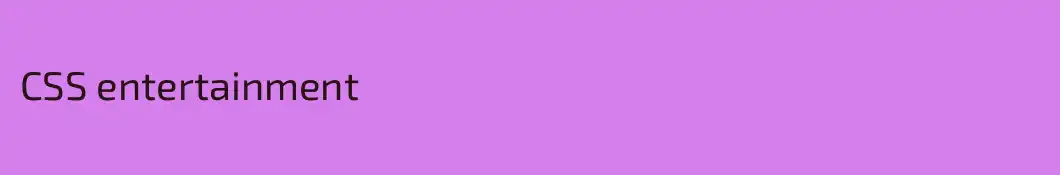 CSS entertainment 